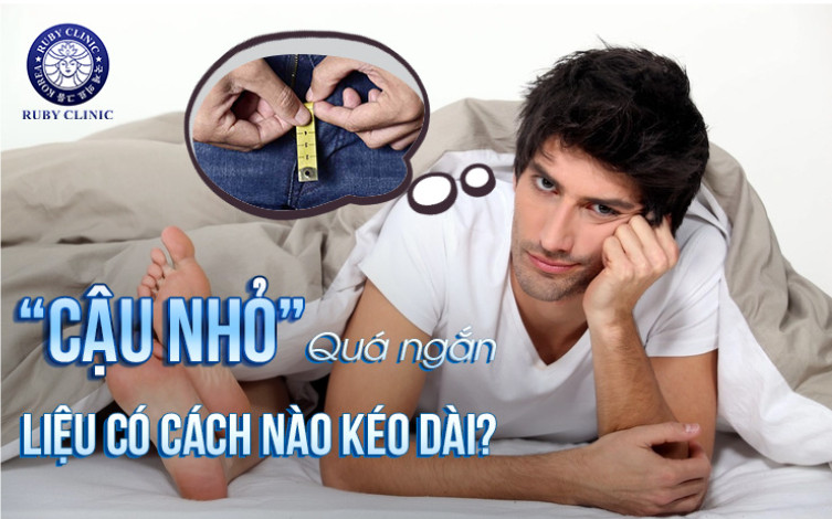 “Cậu nhỏ” quá ngắn, liệu có cách nào kéo dài?